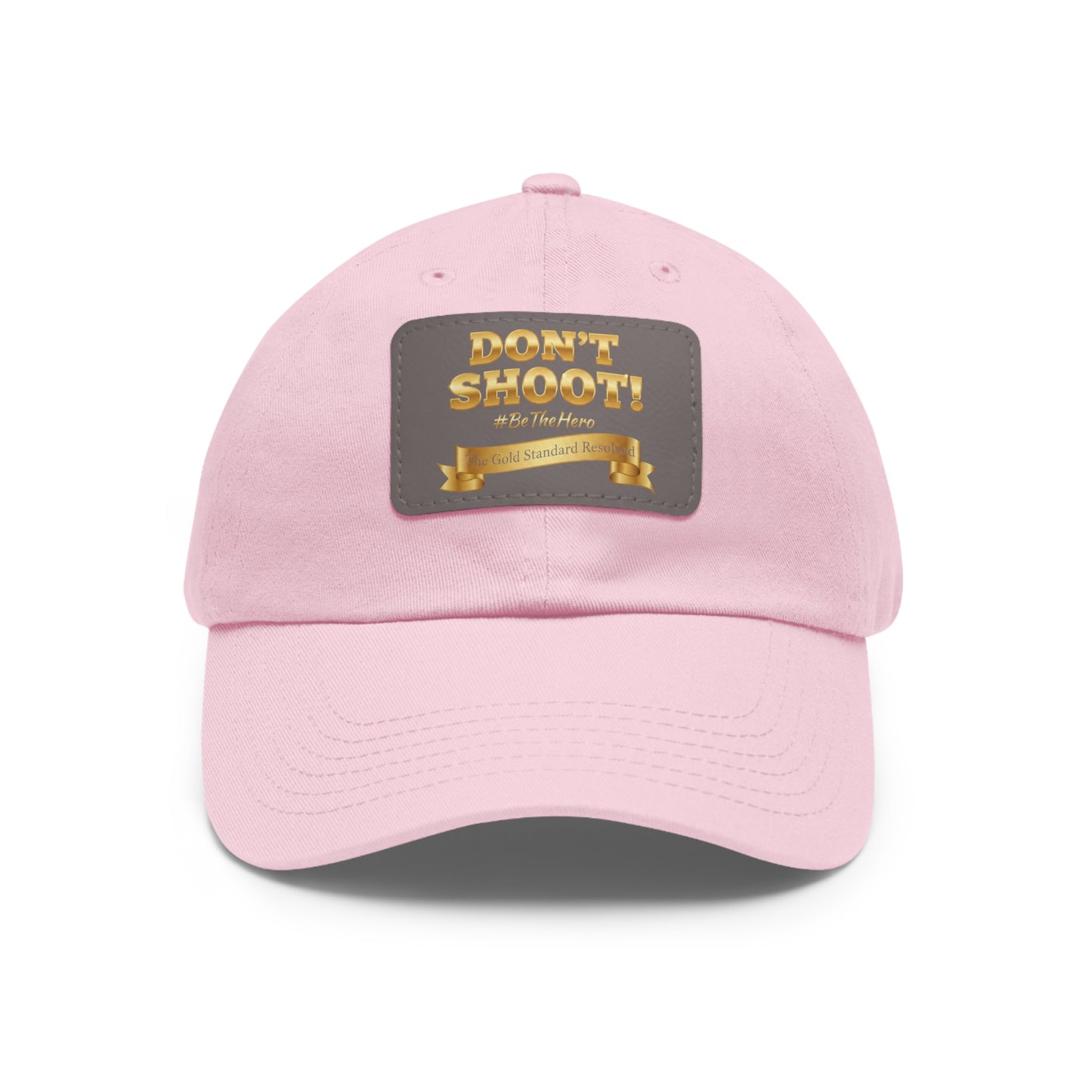 ™E U F Outlet™ .. : ™The Gold Standard Resolved™ : DON'T SHOOT Leather Patch Dad Hat