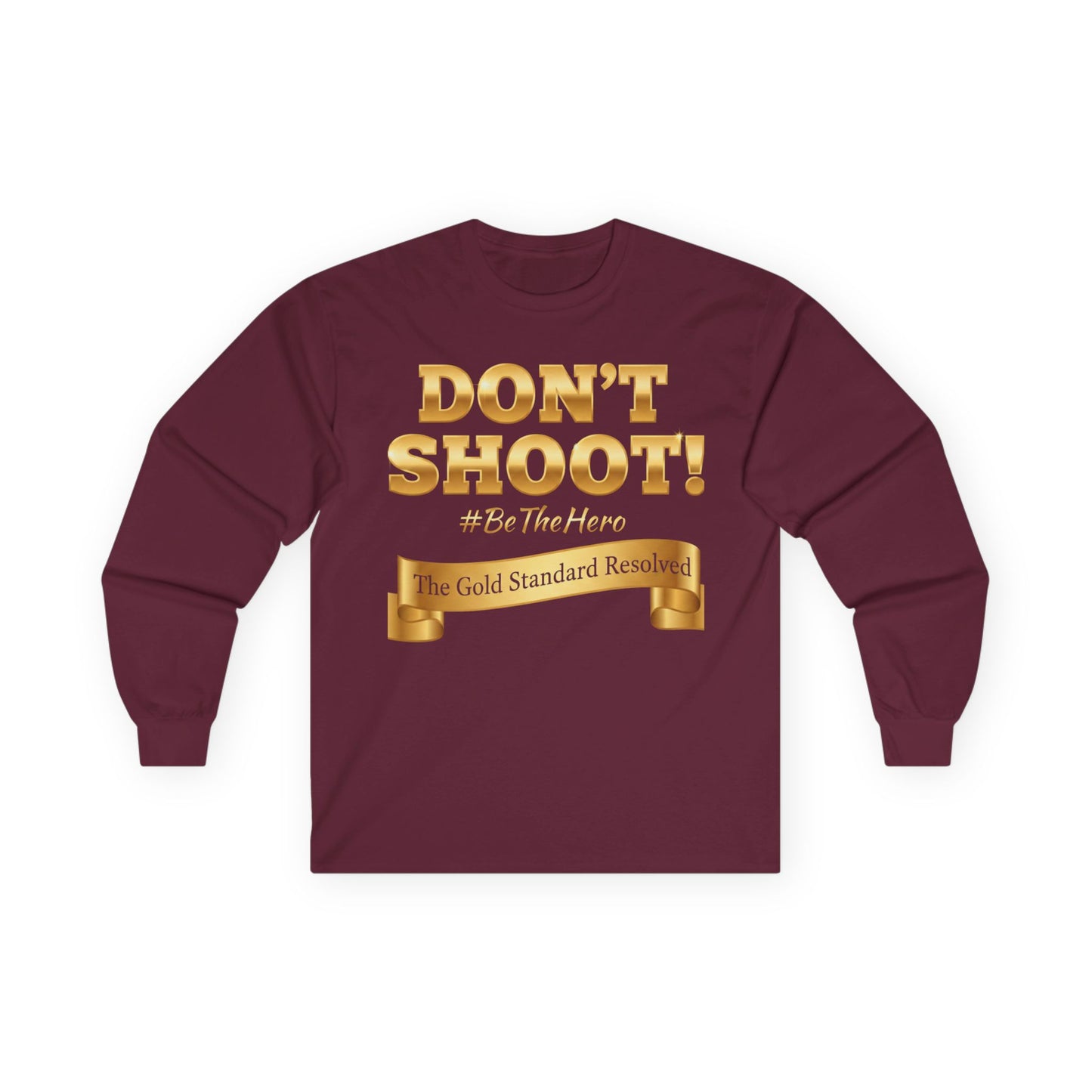 ™E U F Outlet™ : ™The Gold Standard Resolved™ : DON'T SHOOT Premium Long Sleeve Tee