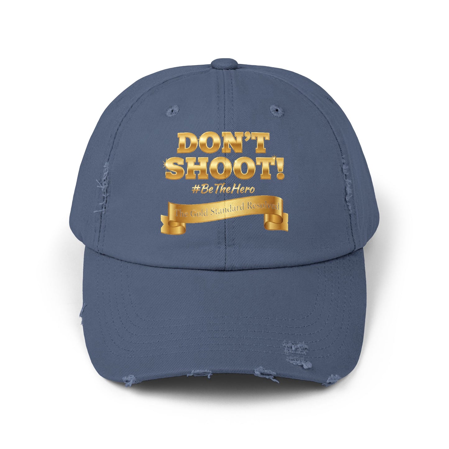 ™E U F Outlet™ .. : ™The Gold Standard Resolved™ : DON'T SHOOT PREMIUM DISTRESSED BASEBALL CAP
