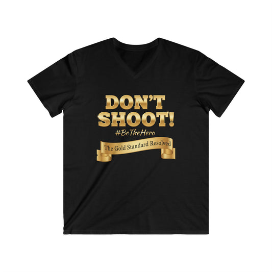 ™E U F Outlet™ : ™The Gold Standard Resolved™ : DON'T SHOOT Premium V-Neck T-Shirt