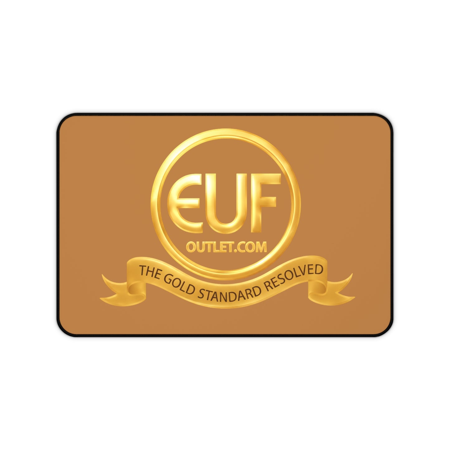 ™E U F Outlet™ .. : ™The Gold Standard Resolved™ : Premium Desk Mat