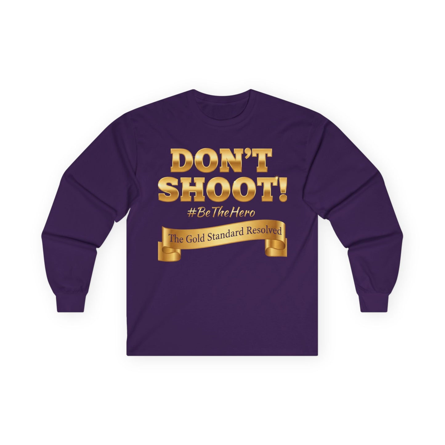 ™E U F Outlet™ : ™The Gold Standard Resolved™ : DON'T SHOOT Premium Long Sleeve Tee