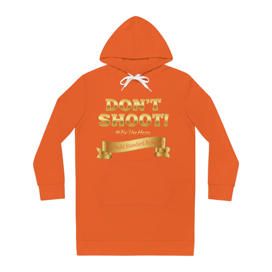 ™ E U F Outlet™ .. : ™The Gold Standard Resolved™ : DON'T SHOOT PREMIUM HOODIE DRESS