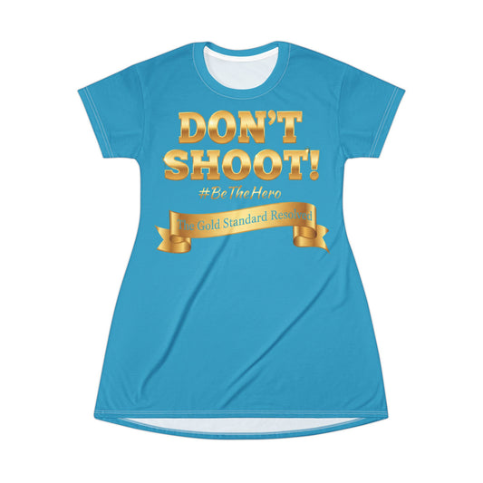 ™E U F Outlet™ .. : ™The Gold Standard Resolved™ : DON'T SHOOT PREMIUM T-SHIRT DRESS