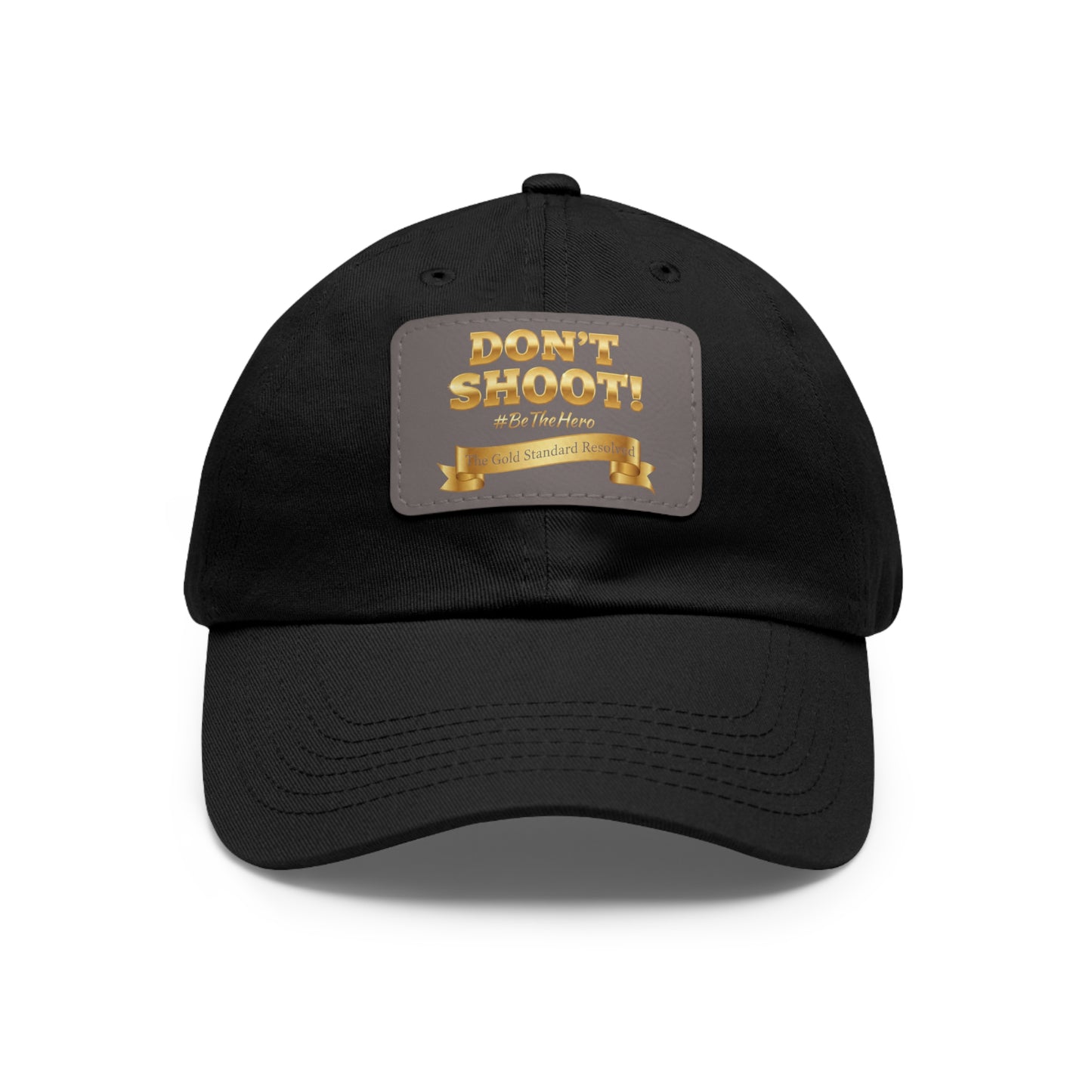 ™E U F Outlet™ .. : ™The Gold Standard Resolved™ : DON'T SHOOT Leather Patch Dad Hat
