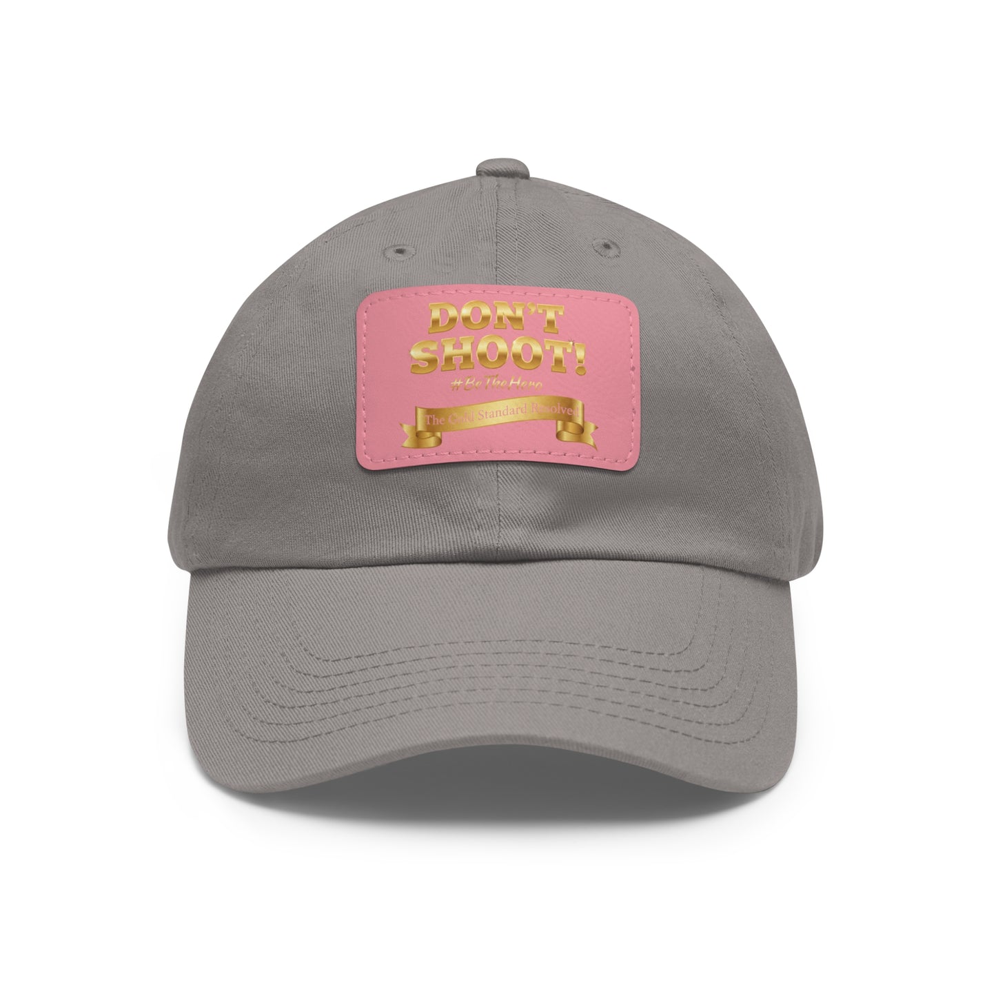 ™E U F Outlet™ .. : ™The Gold Standard Resolved™ : DON'T SHOOT Leather Patch Dad Hat