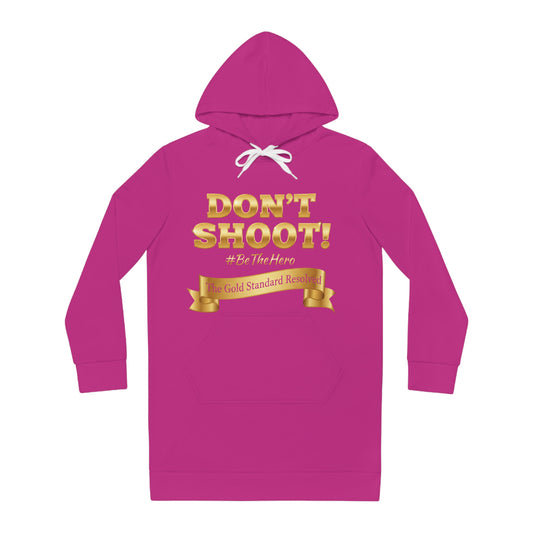 ™ E U F Outlet™ .. : ™The Gold Standard Resolved™ : DON'T SHOOT PREMIUM HOODIE DRESS
