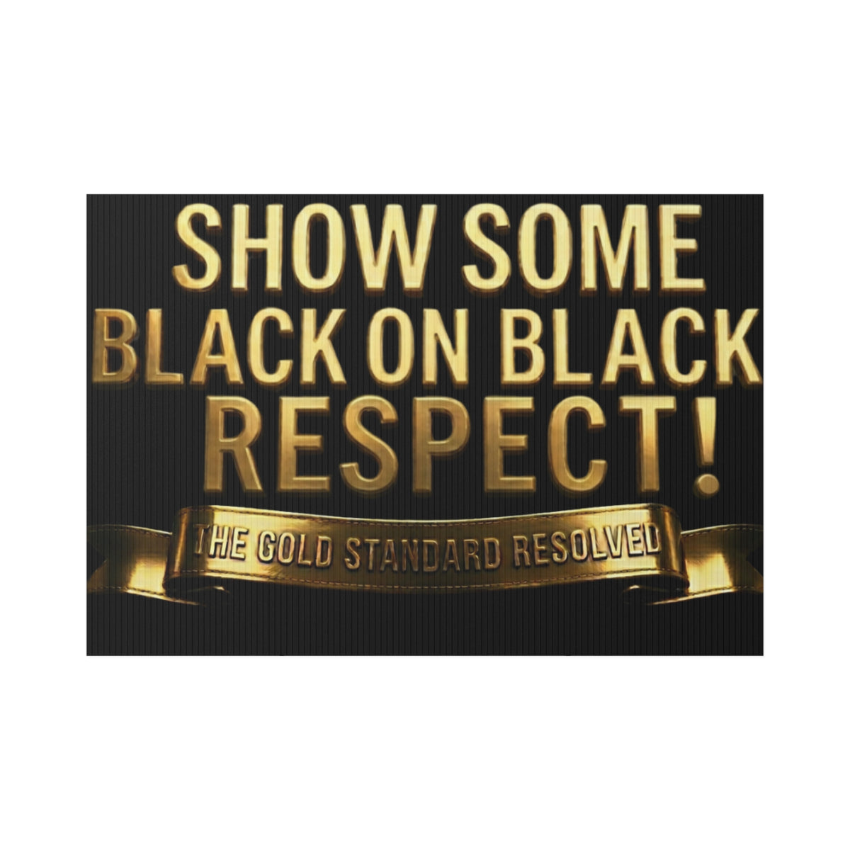 Black On Black Respect Lawn Sign