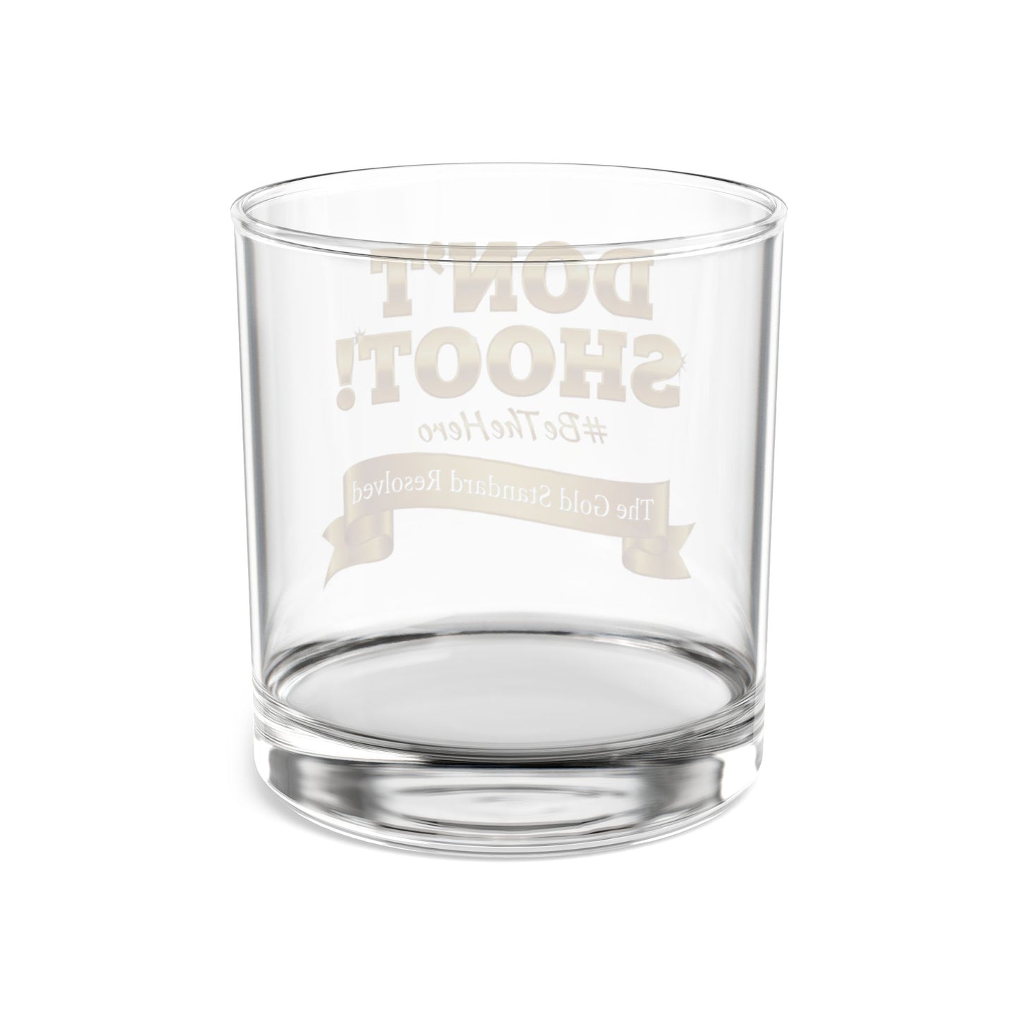 ™ E U F Outlet™ .. : ™The Gold Standard Resolved™ : DON'T SHOOT #BeTheHero Premium 10oz Rocks Glass
