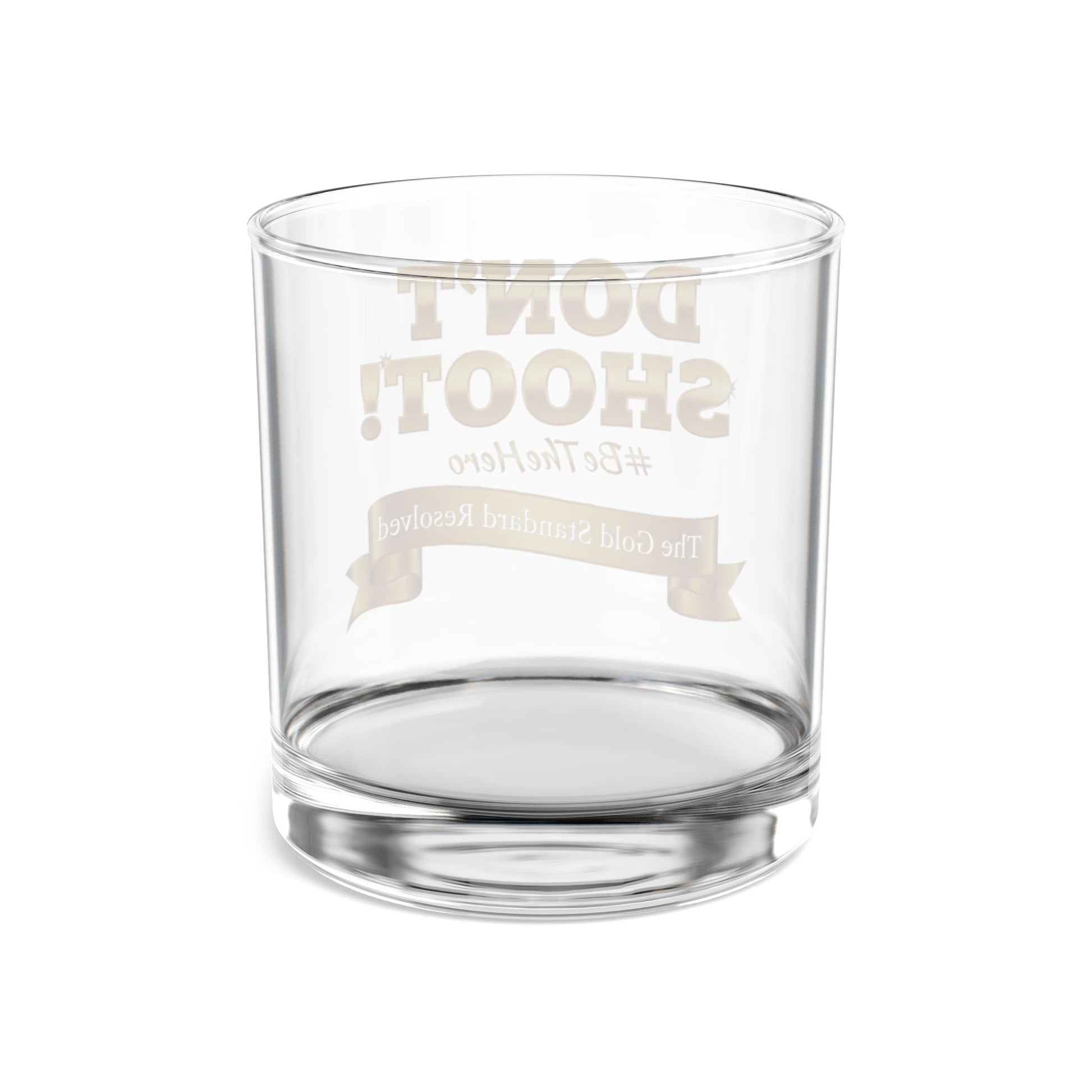 ™ E U F Outlet™ .. : ™The Gold Standard Resolved™ : DON'T SHOOT #BeTheHero Premium 10oz Rocks Glass