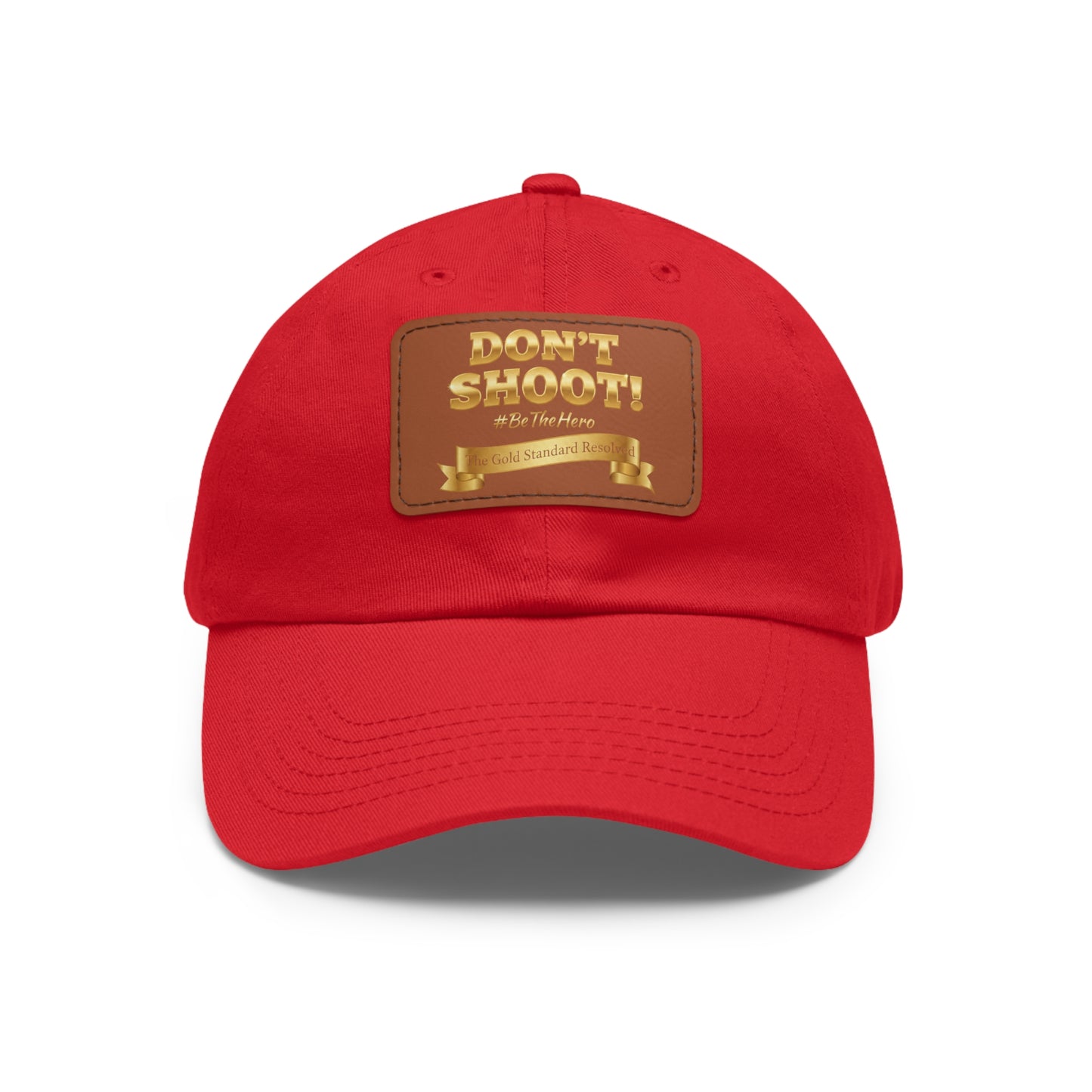 ™E U F Outlet™ .. : ™The Gold Standard Resolved™ : DON'T SHOOT Leather Patch Dad Hat