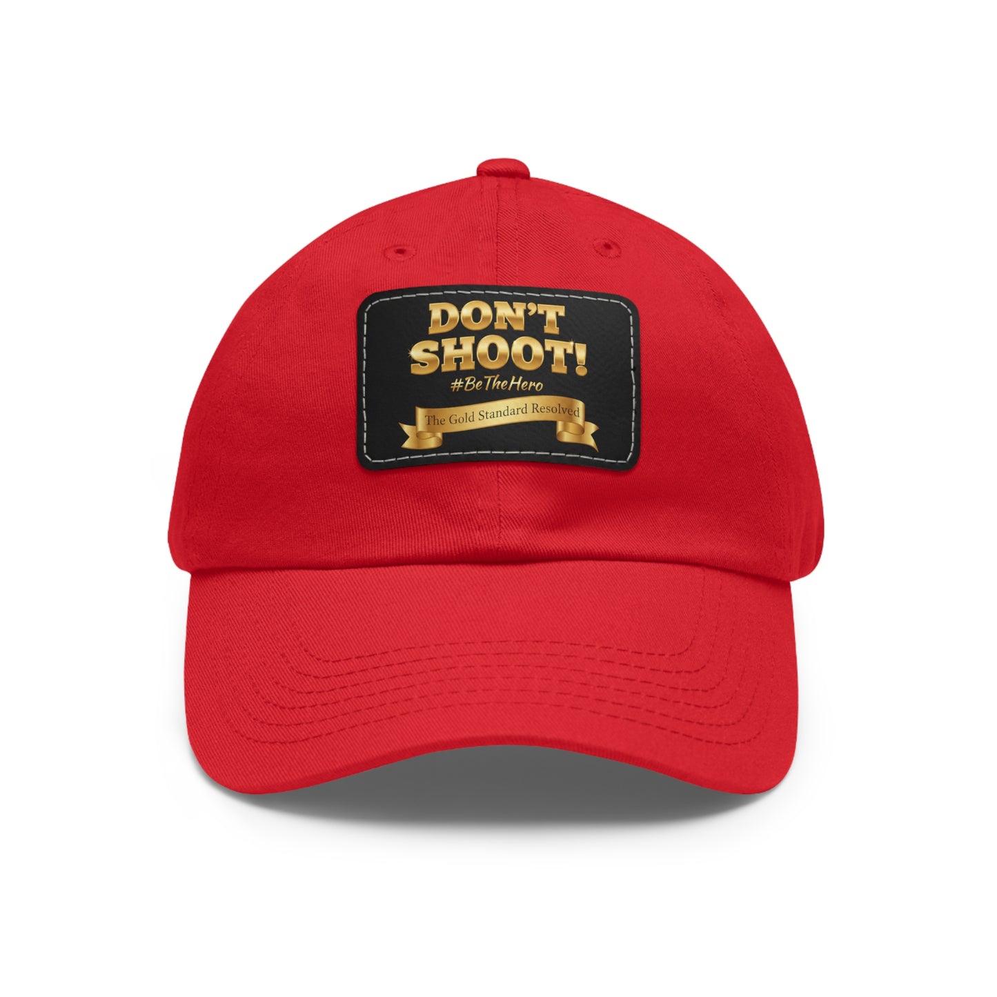 ™E U F Outlet™ .. : ™The Gold Standard Resolved™ : DON'T SHOOT Leather Patch Dad Hat