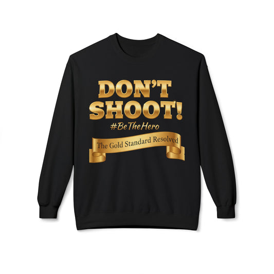 ™E U F Outlet™ : ™The Gold Standard Resolved™ : DON'T SHOOT Premium Crewneck Sweatshirt
