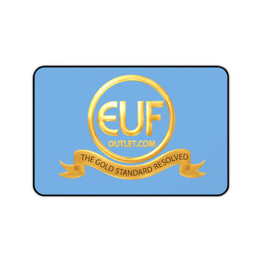™E U F Outlet™ .. : ™The Gold Standard Resolved™ : Premium Desk Mat
