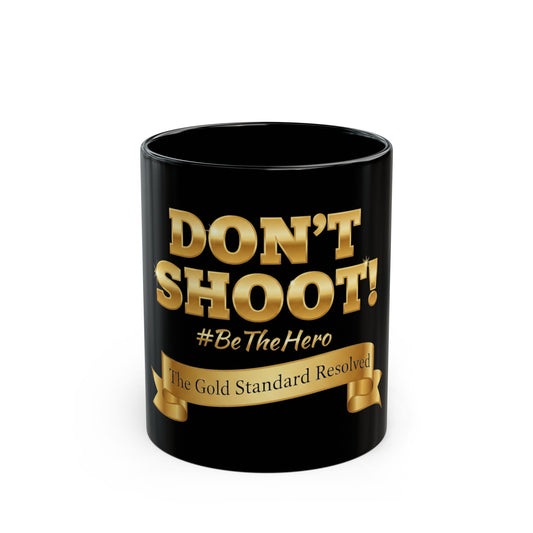 Don't Shoot Black Coffee Mug